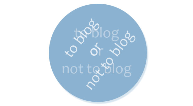 Mehr über den Artikel erfahren To blog or not to blog . . .